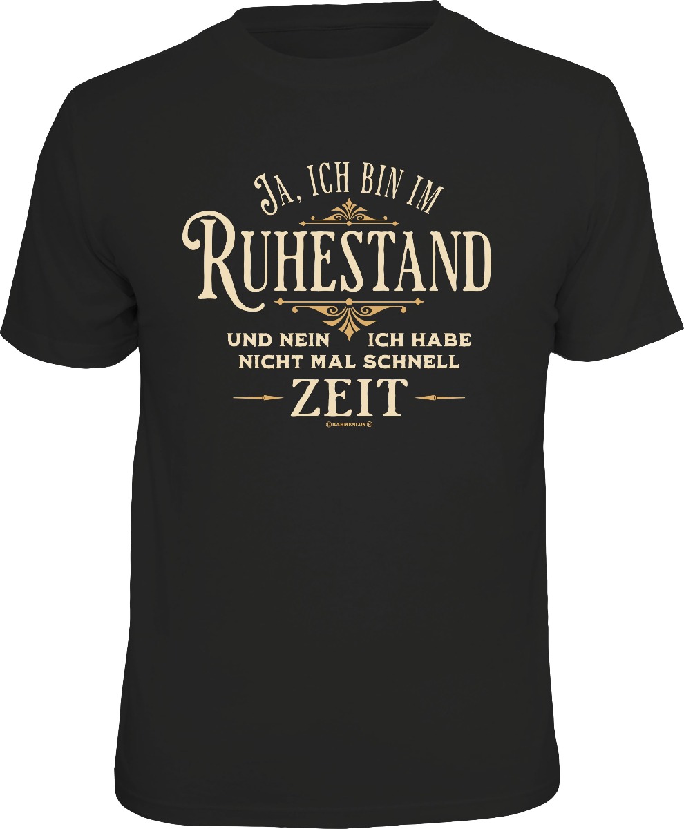 Fun T-Shirt - Ja bin im Ruhestand - habe aber dennoch keine Zeit!