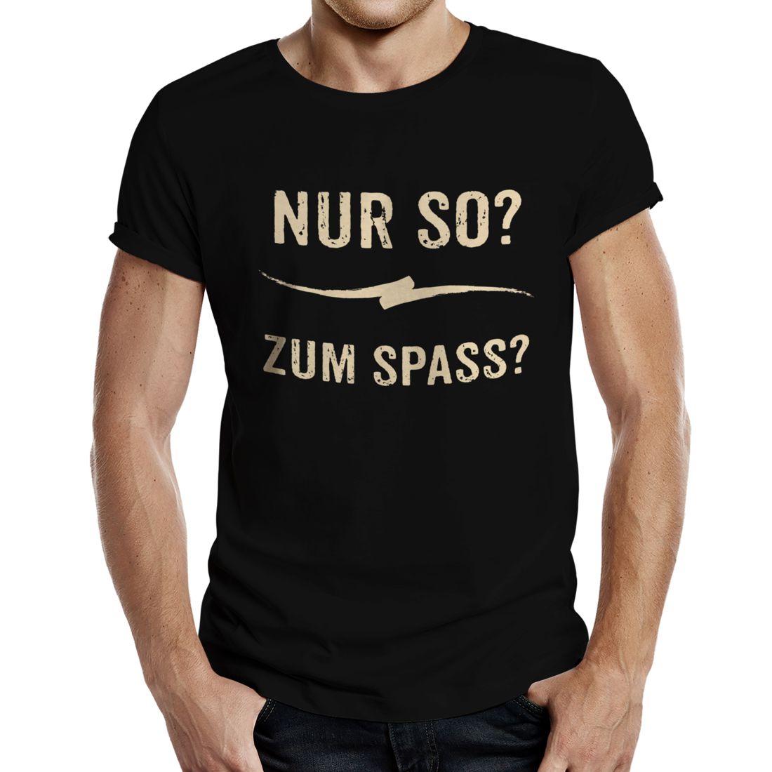 Fun T-Shirt - Nur so?