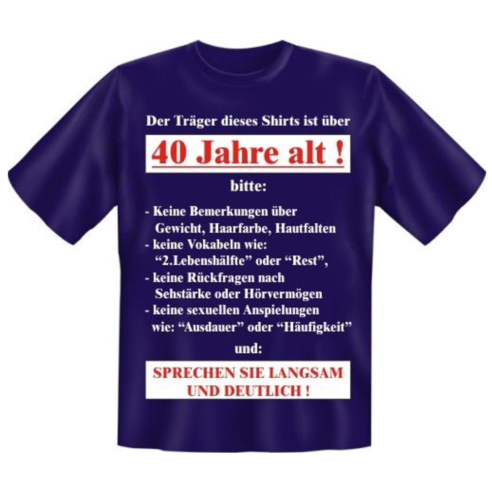 Fun T-Shirt - Geburtstag - Der Träger dieses Shirts ist über 40 Jahre alt